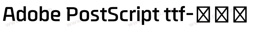 Adobe PostScript ttf字体转换